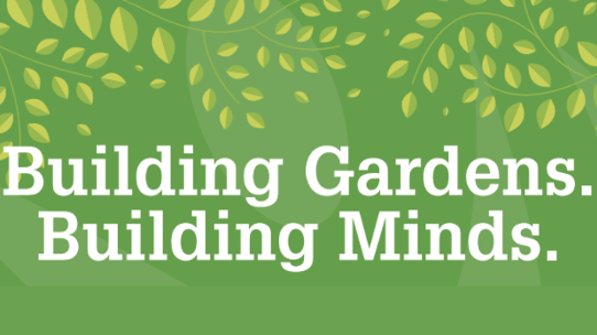 Building Gardens. Building Minds.